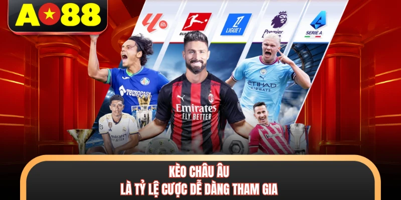 Kèo Nhà Cái AO88 - Bảng Tỷ Lệ Cá Cược Trực Tuyến Uy Tín 6 Kèo châu Âu là tỷ lệ cược dễ dàng tham gia