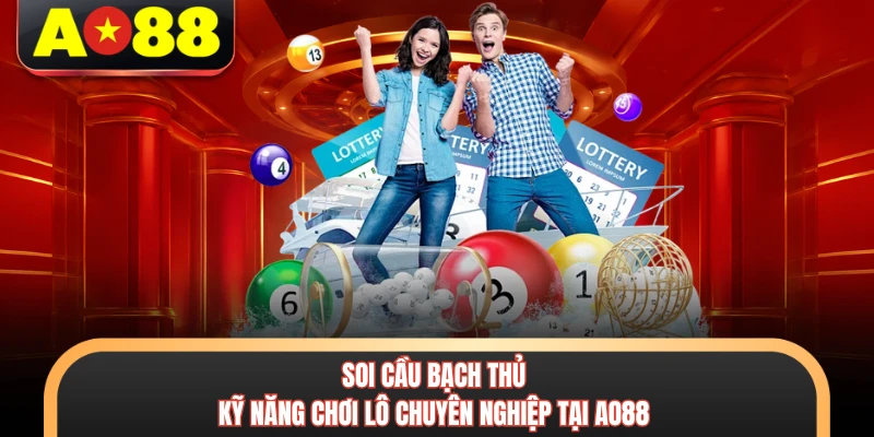 Soi Cầu Bạch Thủ - Kỹ Năng Chơi Lô Chuyên Nghiệp Tại AO88 4 Soi Cầu Bạch Thủ - Kỹ Năng Chơi Lô Chuyên Nghiệp Tại AO88