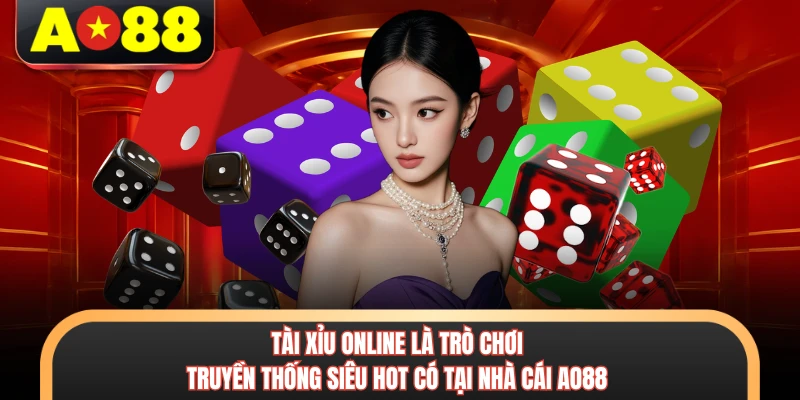 Tài Xỉu Online - Chinh Phục Phần Thưởng Hấp Dẫn Cùng AO88 5 Tài xỉu online là trò chơi truyền thống siêu hot có tại nhà cái AO88
